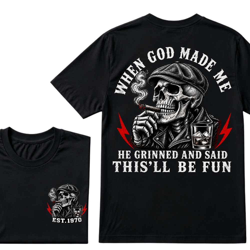 When God Made Me He Grinned And Said "This‘ll Be Fun" T-shirt