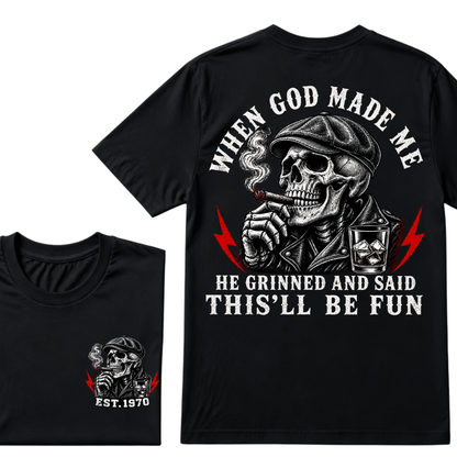 When God Made Me He Grinned And Said "This‘ll Be Fun" T-shirt