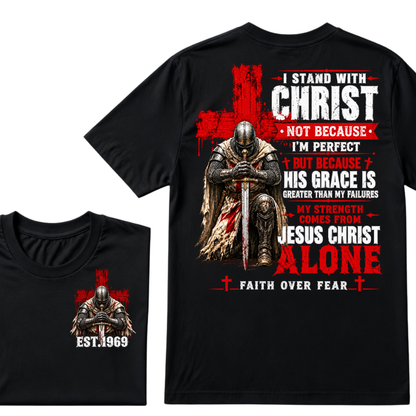 I Stand With Christ Not Because I'm Perfect Knight Templar Cross Faith Over Fear EST.Year Christian Graphic T-Shirt