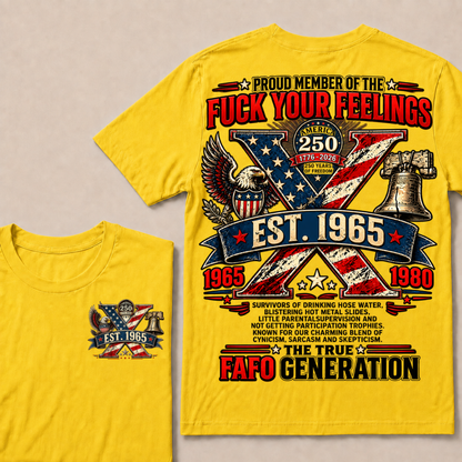 Proud Member Of The Fuck Your Feelings FAFO Generation Custom Year American Eagle X T-Shirt