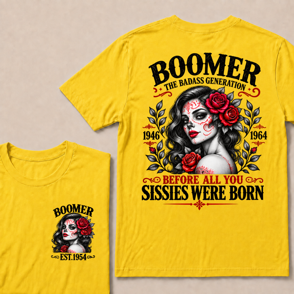 Boomer The Badass Generation 1946 - 1964 Before All You Sissies Were Born EST.Year Graphic Est. Year T-Shirt