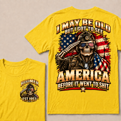 I May Be Old But I Got To See America Before It Went To Shit EST.Year Salute Veteran Skull USA Flag Tee