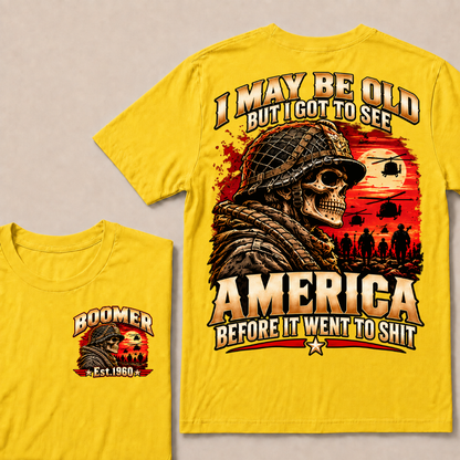 I May Be Old But I Got To See America Before It Went To Shit EST.Year Veteran Soldier Skull Tee