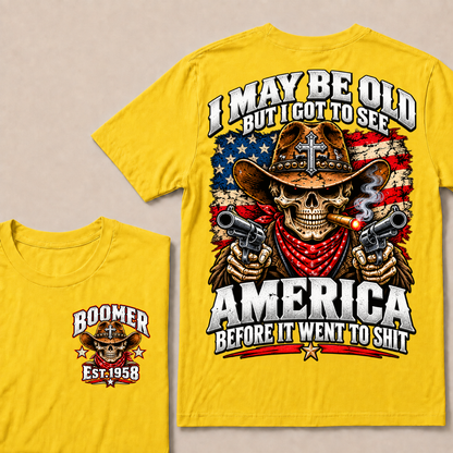 I May Be Old But I Got To See America Before It Went To Shit EST.Year Cowboy Skull America Patriotic Tee