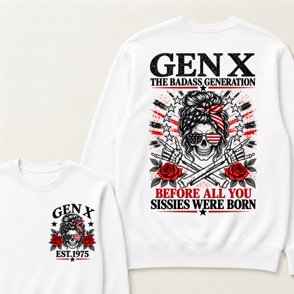 Gen X EST.Year The Badass Generation Before All You Sissies Were Born Messy Bun Skull Patriotic Sweatshirt