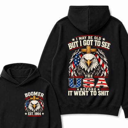 I May Be Old But I Got To See The Usa Before It Went To Shit EST.Year Patriotic Graphic Hoodie