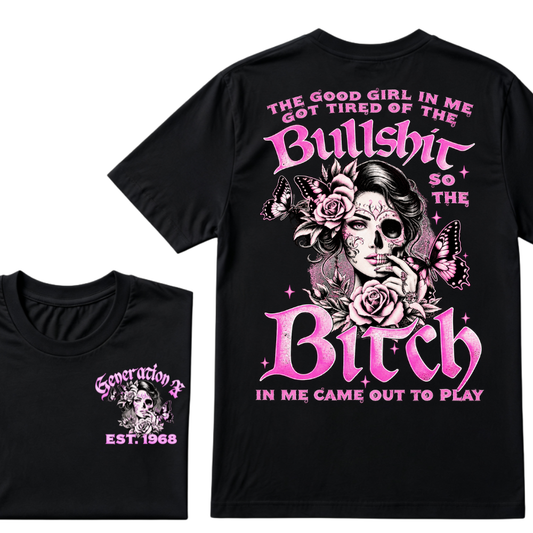 The "BULLSHIT TO BITCH" Gen X Collection - Customizable T-Shirts