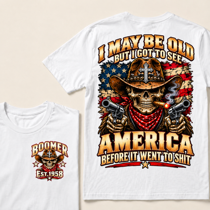 I May Be Old But I Got To See America Before It Went To Shit EST.Year Cowboy Skull America Patriotic Tee