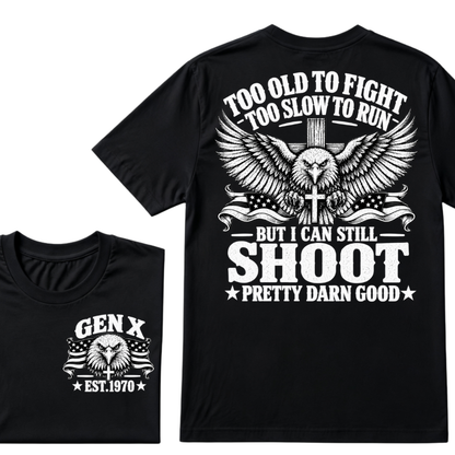 Too Old To Fight Too Slow To Run But I Can Still Shoot Pretty Darn Good Gen X EST.Year Patriotic Vintage Graphic Tee