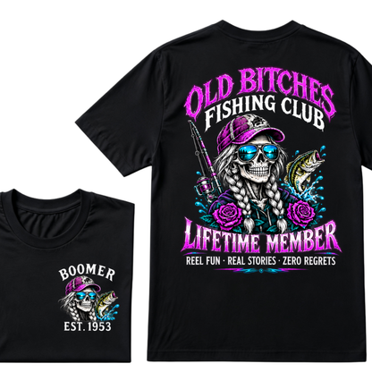 Old Bitches Fishing Club Lifetime Member Reel Fun Real Stories Zero Regrets EST.Year Fisher Skull Tee