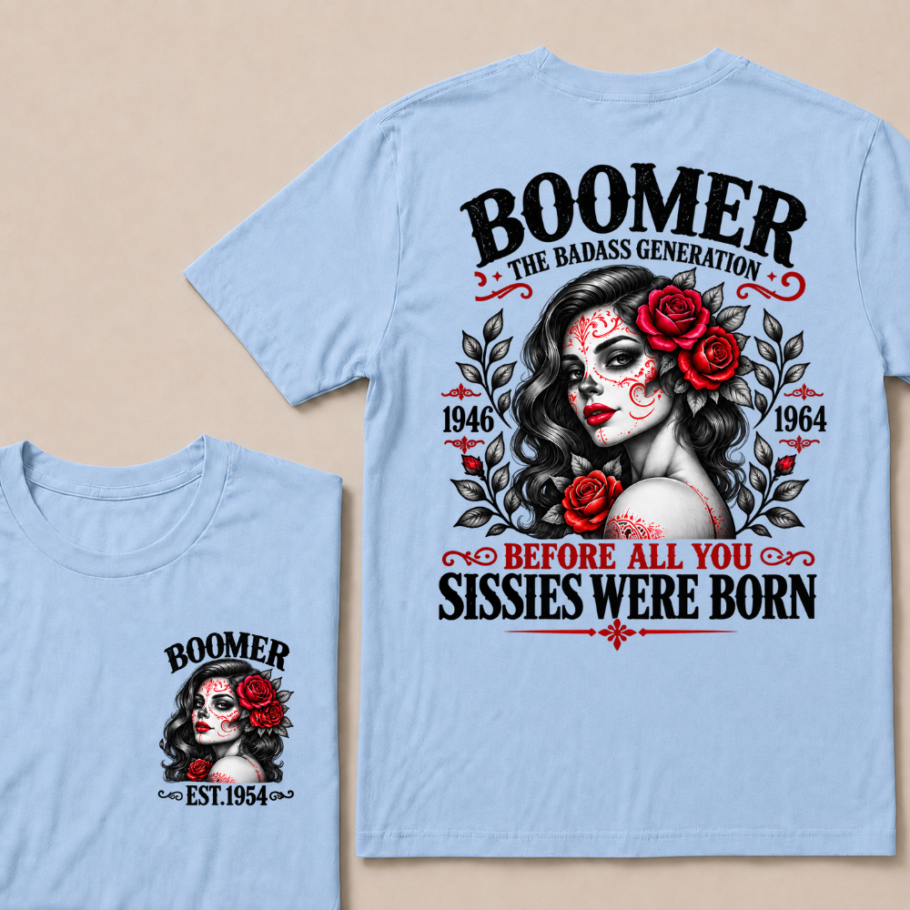 Boomer The Badass Generation 1946 - 1964 Before All You Sissies Were Born EST.Year Graphic Est. Year T-Shirt