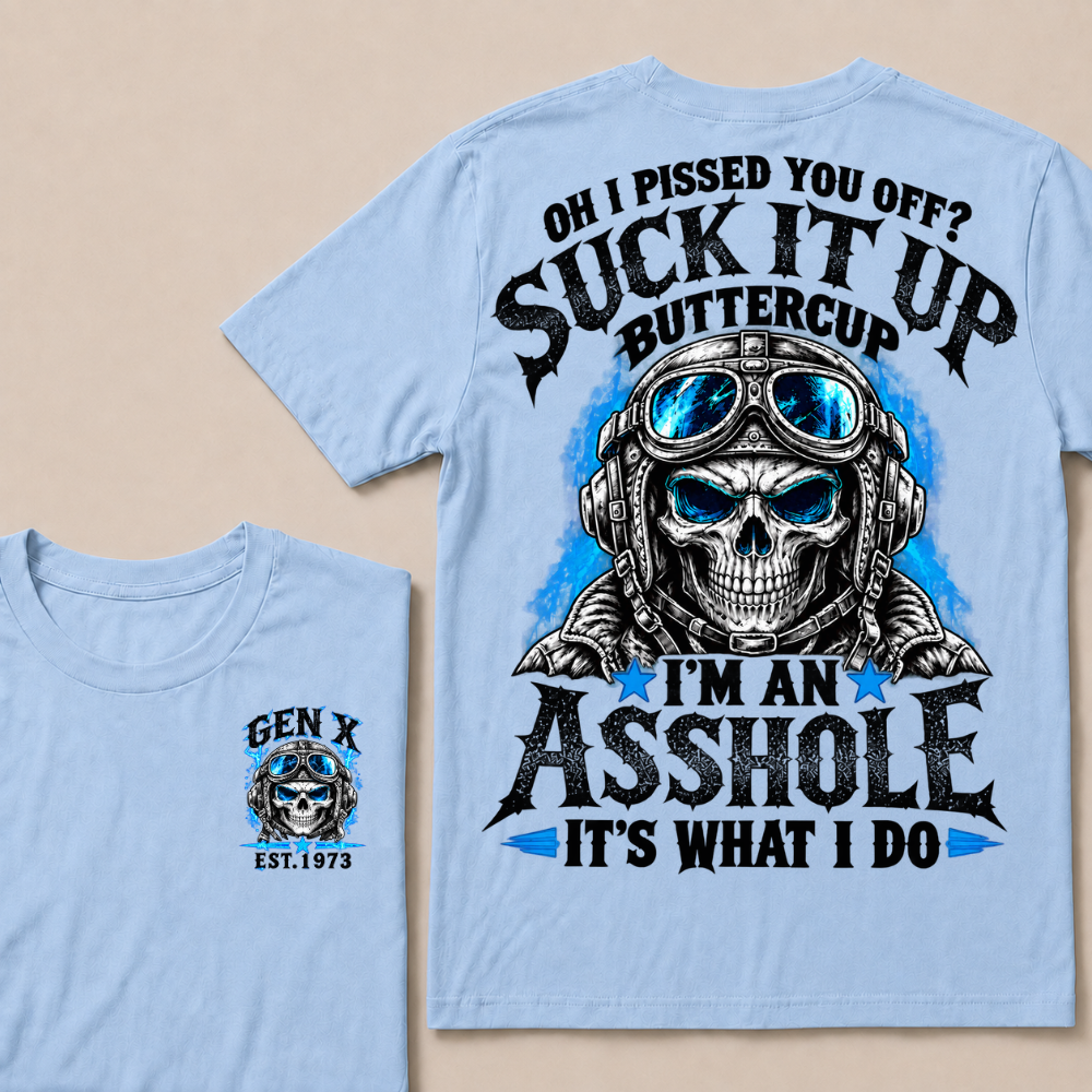 Oh I Pissed You Off? Suck It Up Buttercup I'm An Asshole It's What I Do EST.Year Pilot Helmet Skull Vintage Tee