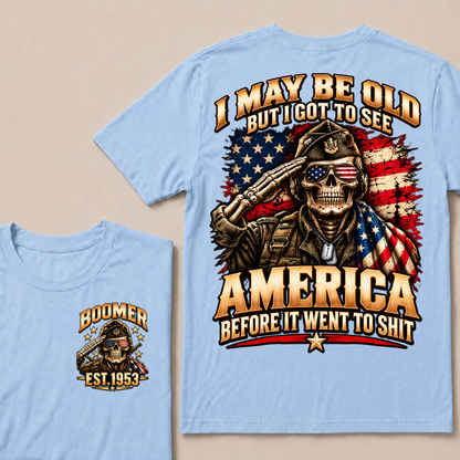 I May Be Old But I Got To See America Before It Went To Shit EST.Year Salute Veteran Skull USA Flag Tee
