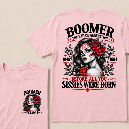 Boomer The Badass Generation 1946 - 1964 Before All You Sissies Were Born EST.Year Graphic Est. Year T-Shirt