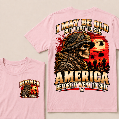 I May Be Old But I Got To See America Before It Went To Shit EST.Year Veteran Soldier Skull Tee