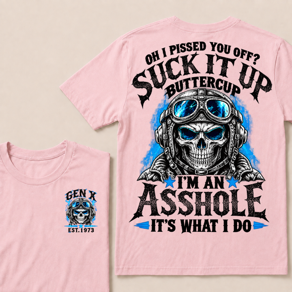 Oh I Pissed You Off? Suck It Up Buttercup I'm An Asshole It's What I Do EST.Year Pilot Helmet Skull Vintage Tee
