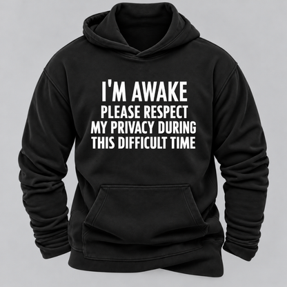I'm Awake Please Respect My Privacy During This Difficult Time Funny Hoodie