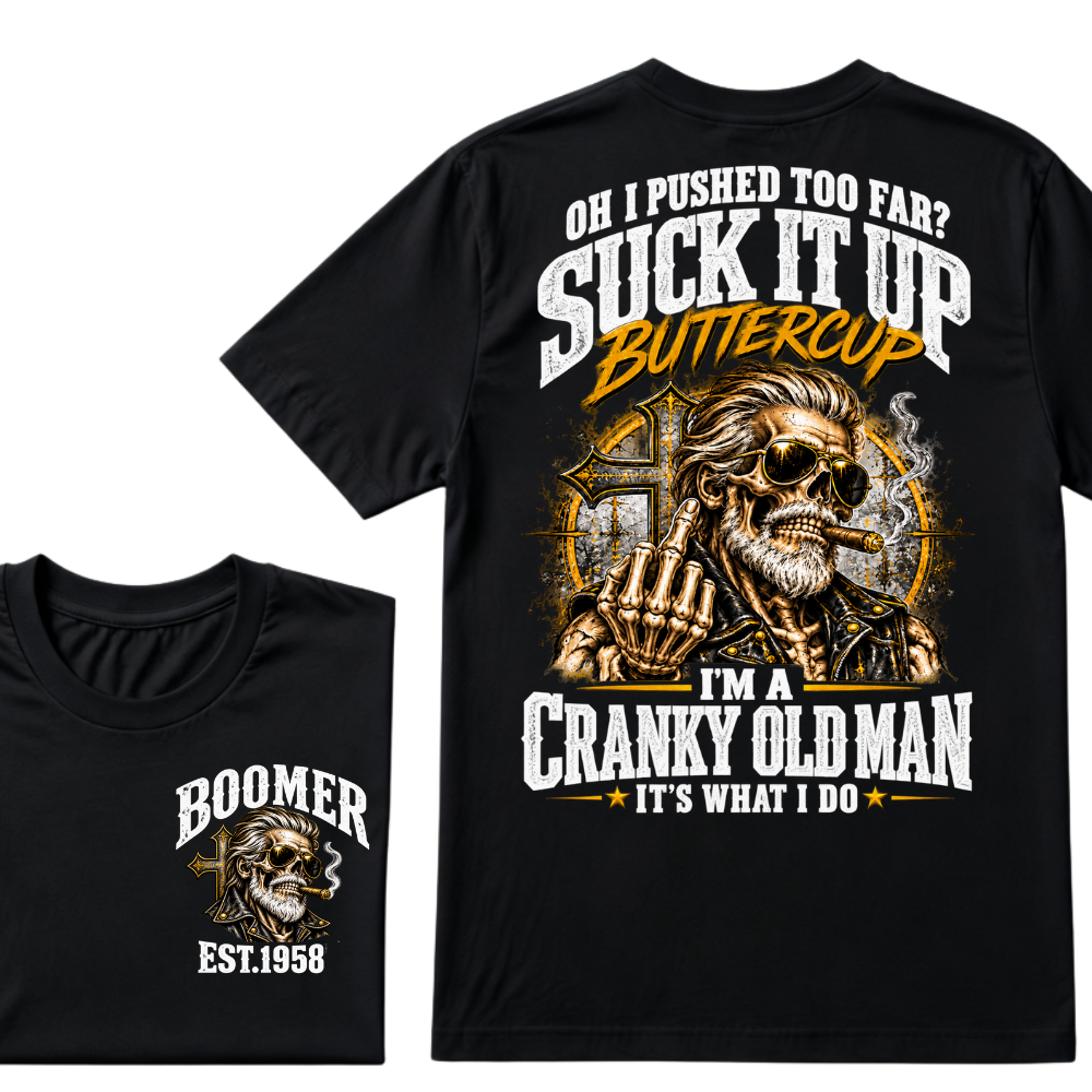 Oh I Pushed Too Far Suck It Up Buttercup I'm A Cranky Old Man EST.Year Vintage Cranky Old Man T-Shirt