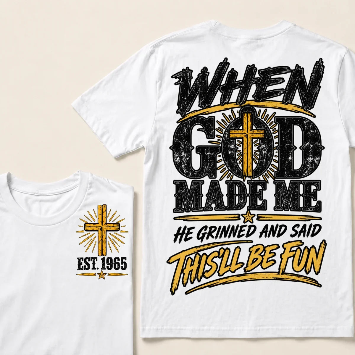 When God Made Me He Grinned And Said This'll Be Fun Custom Your Year T-shirt
