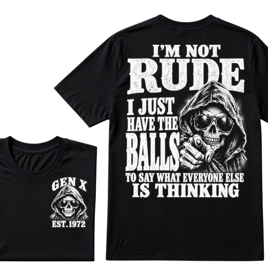 Gen X EST. Year I'm Not Rude I Just Have The Balls To Say What Everyone Else Is Thinking T-Shirt