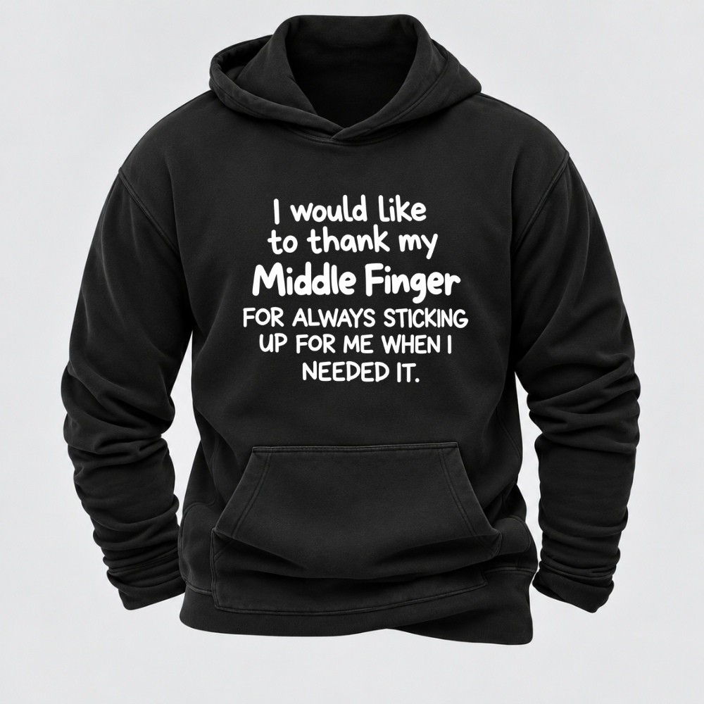 I Would Like To Thank My Middle Finger For Always Sticking Up For Me When I Needed It Funny Sarcastic Hoodie