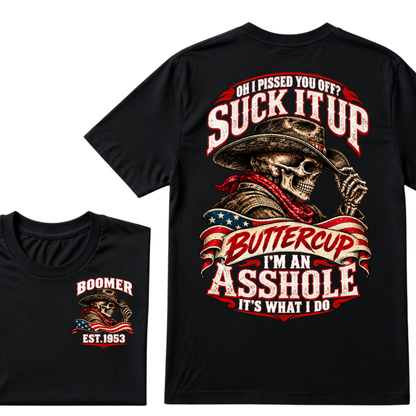 Oh I Pissed You Off? Suck It Up Buttercup I'm An Asshole It's What I Do EST.Year Cowboy Skull Graphic Tee