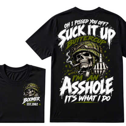 Oh I Pissed You Off? Suck It Up Buttercup I'm An Asshole It's What I Do EST.Year Military Soldier Skull Tee