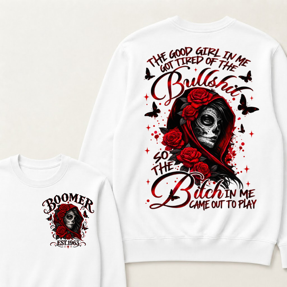 The Good Girl In Me Got Tired Of The Bullshit So The Bitch In Me Came Out To Play EST.Year Vintage Skull Sweatshirt