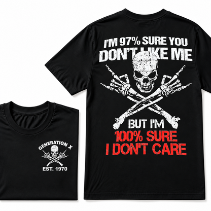 Custom Year I'm 97% Sure You Don't Like Me But I am 100% Sure I Don’t Care Generation X EST. Year T-Shirt