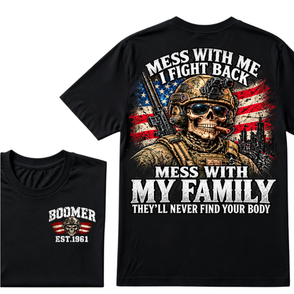 Mess With Me I Fight Back Mess With My Family They'll Never Find Your Body Est.Year T-Shirt