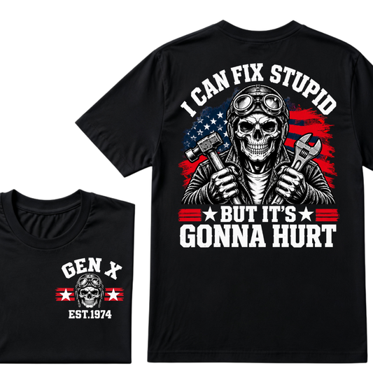 I Can Fix Stupid But It's Gonna Hurt Gen X EST.Year Funny Mechanic Quote Graphic Tee