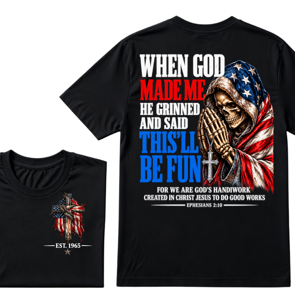 When God Made Me He Grinned And Said This'll Be Fun EST.Year American Flag Praying Skull T-Shirt, Ephesians 2:10 Christian Patriotic Graphic Tee