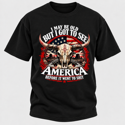 I May Be Old But I Got To See America BEFORE IT WENT TO SHIT Graphic T-Shirt