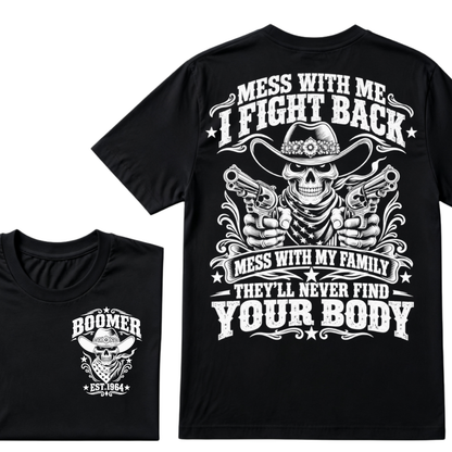 Mess With Me I Fight Back Mess With My Family They'll Never Find Your Body EST.Year Protection Graphic Tee