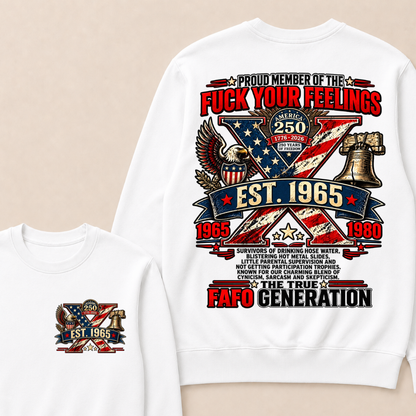 PROUD MEMBER OF THE FUCK YOUR FEELINGS AMERICA 250 1776-2026 250 YEARS OF FREEDOM EST.Year  Sweatshirt