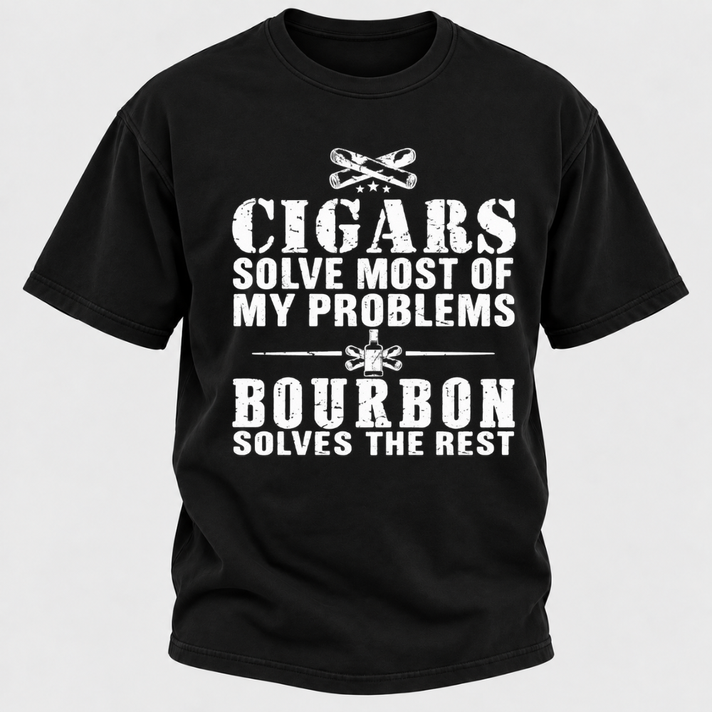 Cigars Solve Most Of My Problems Bourbon / Whiskey Does The Rest T-shirt