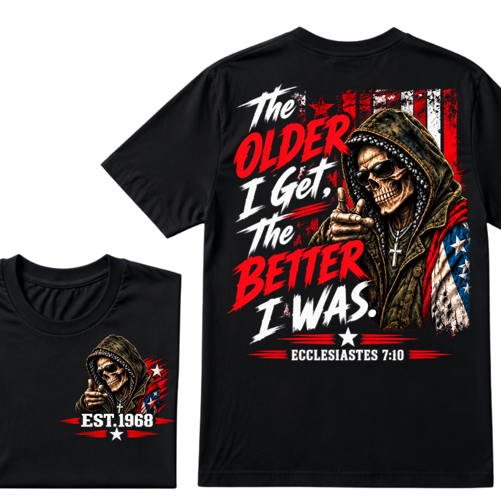 The Older I Get The Better I Was Ecclesiastes 7:10 EST.Year Skull American Flag Hooded Skeleton Print T-Shirt