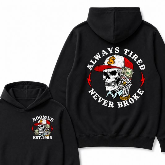 Custom Boomer Est Year Always Tired  Never Broke Hoodie