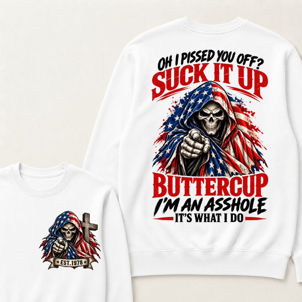 EST.Year Oh I Pissed You Off? Suck It Up Buttercup I'm An Asshole It's What I Do EST.Year American Flag Skull Sweatshirt