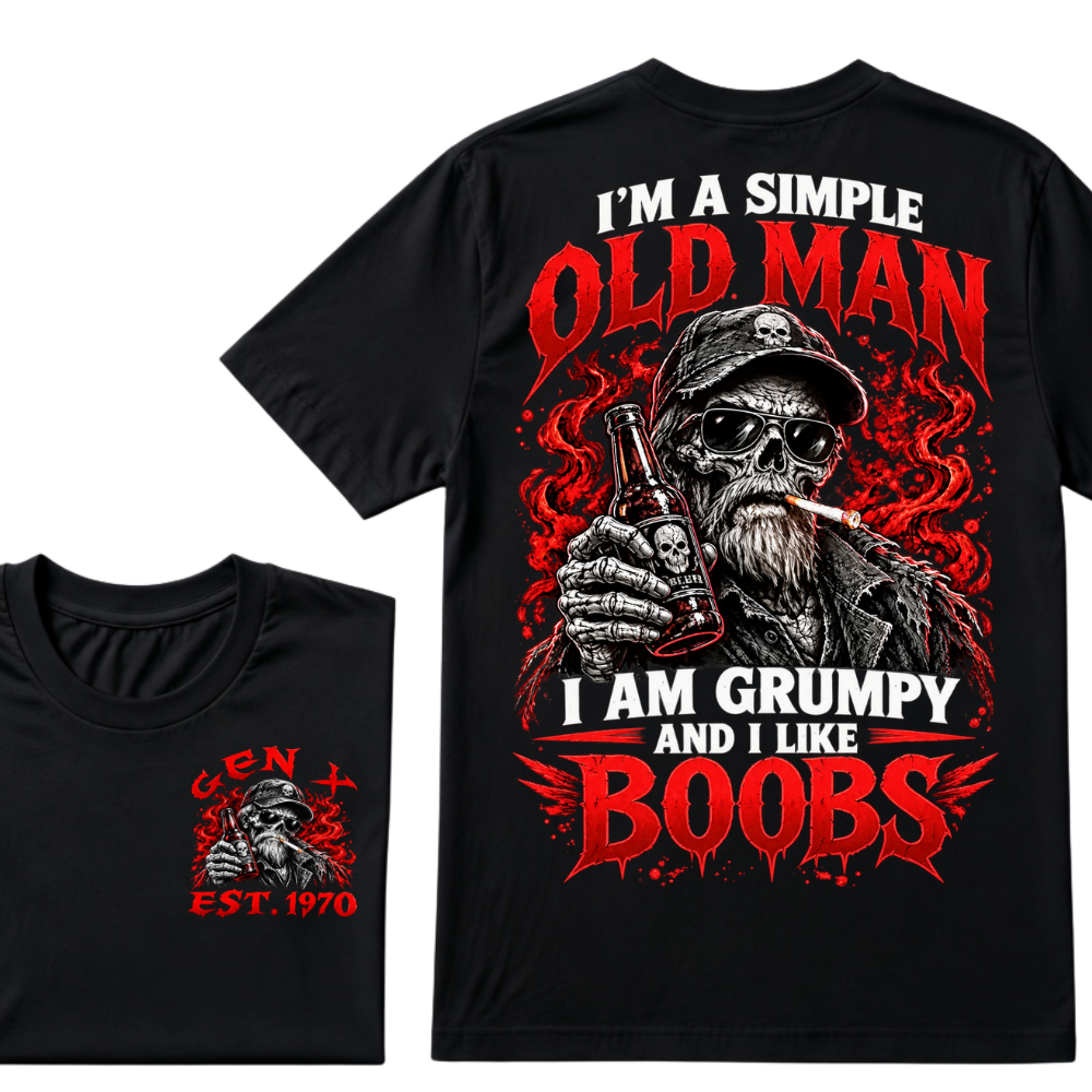 I'm A Simple Old Man I Am Grumpy And I Like BOOBS Gen X EAT.Year Funny Skeleton Double Sided Graphic T-Shirt