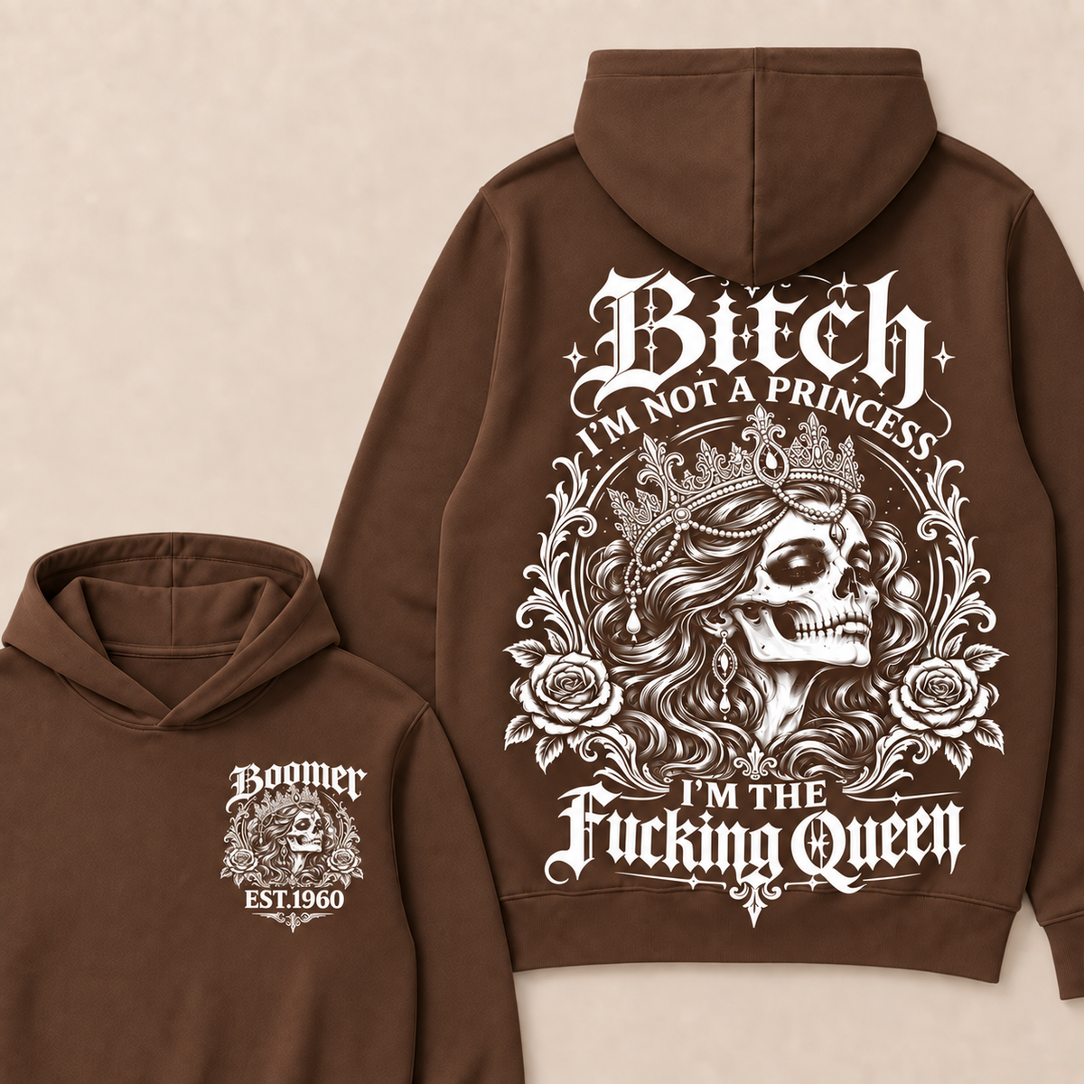 Bitch I'M NOT A PRINCESS I'M THE Fucking Queen Custom Boomer EST.Year Hoodie
