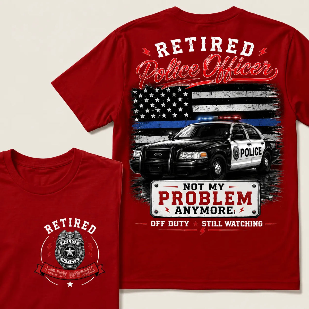 "Retired Police Officer — Not My Problem Anymore" Crew Neck T-Shirt | Off Duty, Still Watching — Earned My Freedom Tee