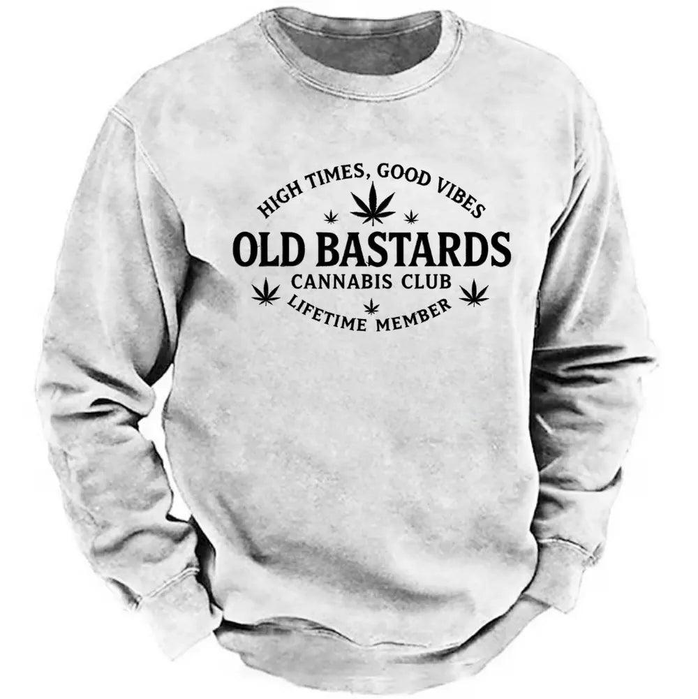 High Times, Good Vibes Old Bastards Cannabis Club Lifetime Member Sweatshirts