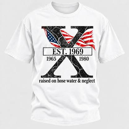 Custom GEN X Year Raised On Hose Water And Neglect USA FLAG T-Shirts