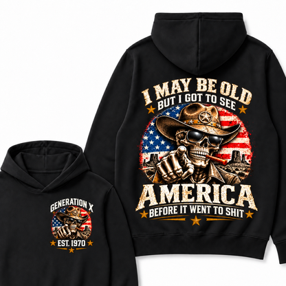 I May Be Old But I Got To See America Before It Went To Shit Generation X Est. Year Hoodie