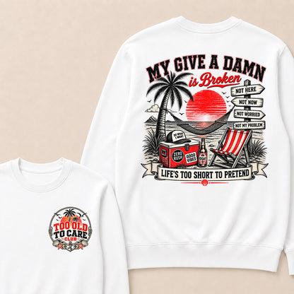 My Give A Damn Is Broken Sweatshirt, Too Old To Care Club Crewneck, Retro Beach Sunset Graphic Pullover, Funny Sarcastic Vacation Shirt, Gift For Him