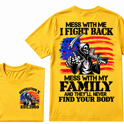 Mess with me I will fight back, mess with my family and they will never find your body Custom Year T-shirt