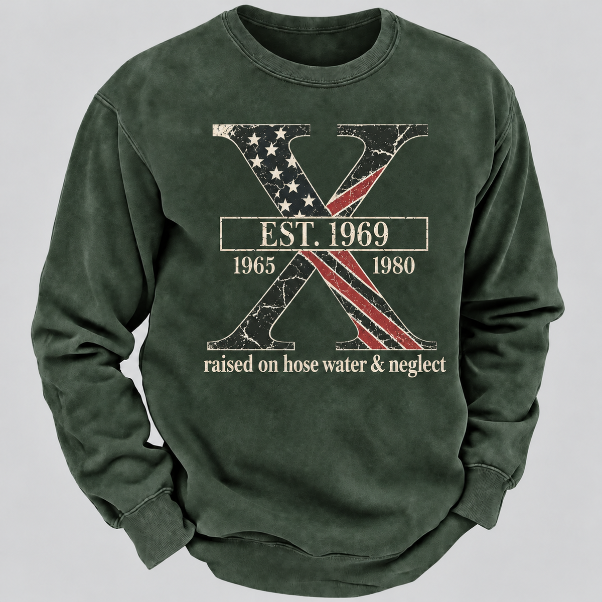Custom GEN X Year Raised On Hose Water And Neglect USA FLAG Sweatshirt