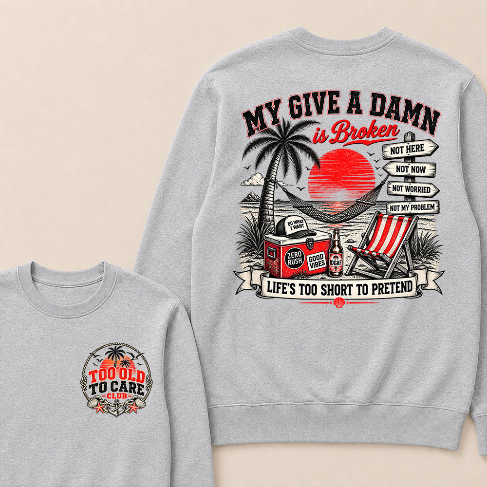 My Give A Damn Is Broken Sweatshirt, Too Old To Care Club Crewneck, Retro Beach Sunset Graphic Pullover, Funny Sarcastic Vacation Shirt, Gift For Him