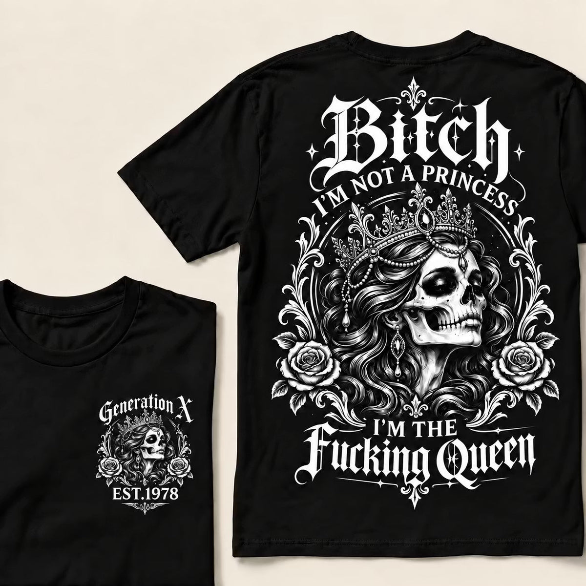 Bitch I'M NOT A PRINCESS I'M THE Fucking Queen EST.Year T-Shirt